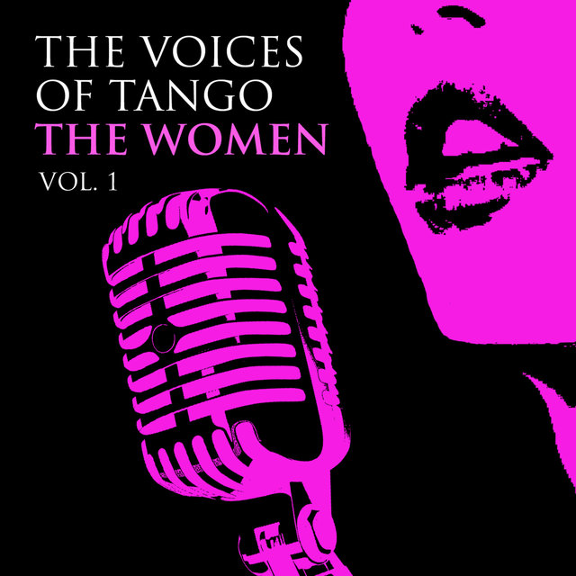 The Voices of Tango - The Women, Vol 1