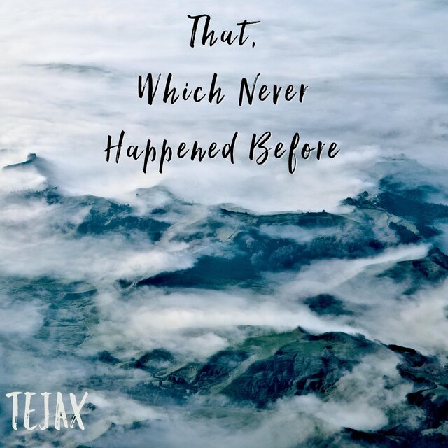 That, Which Never Happened Before
