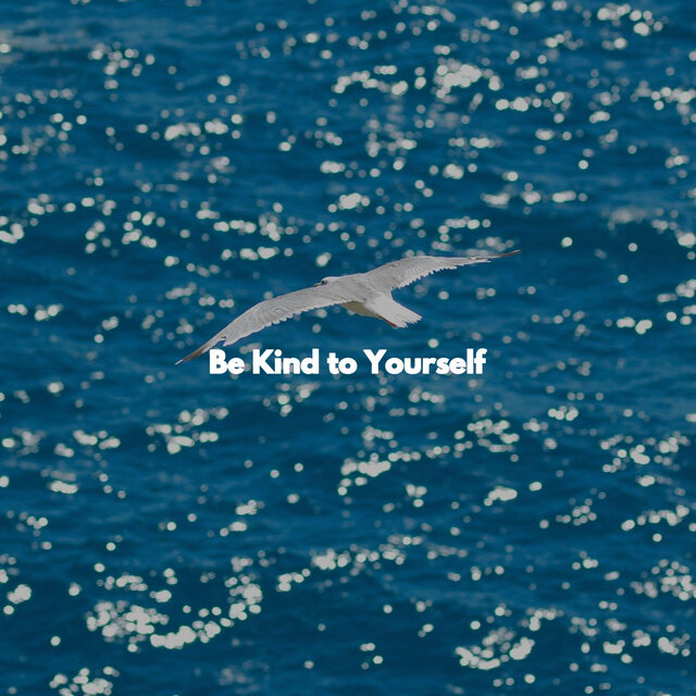 Be Kind to Yourself