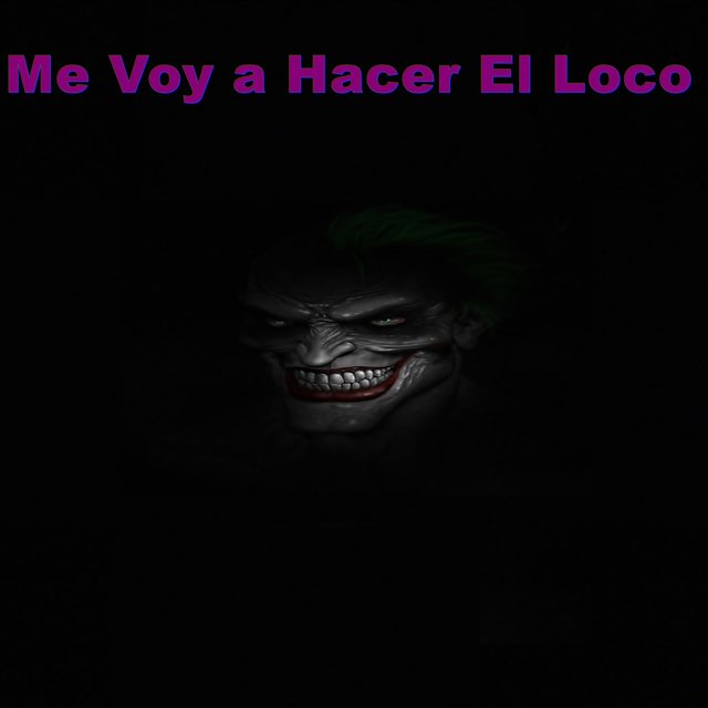 Me Voy a Hacer El Loco
