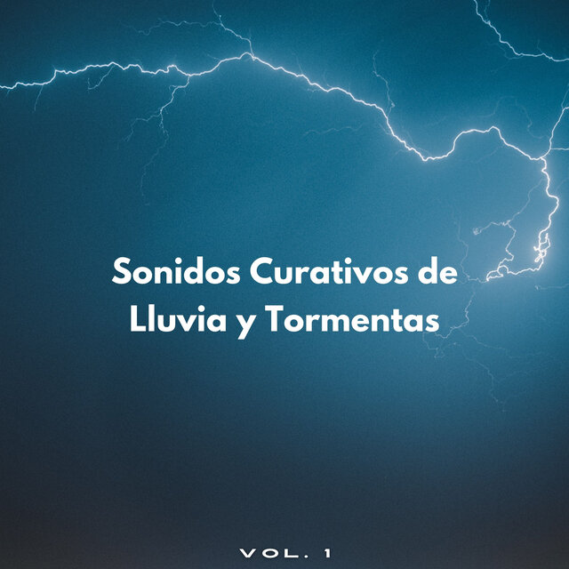 Sonidos Curativos De Lluvia Y Tormentas Vol. 1