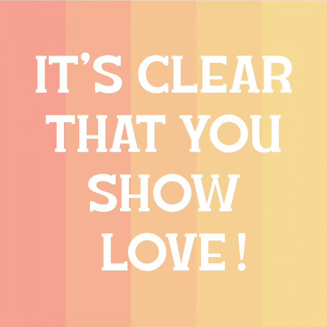 It's Clear That You Show Love