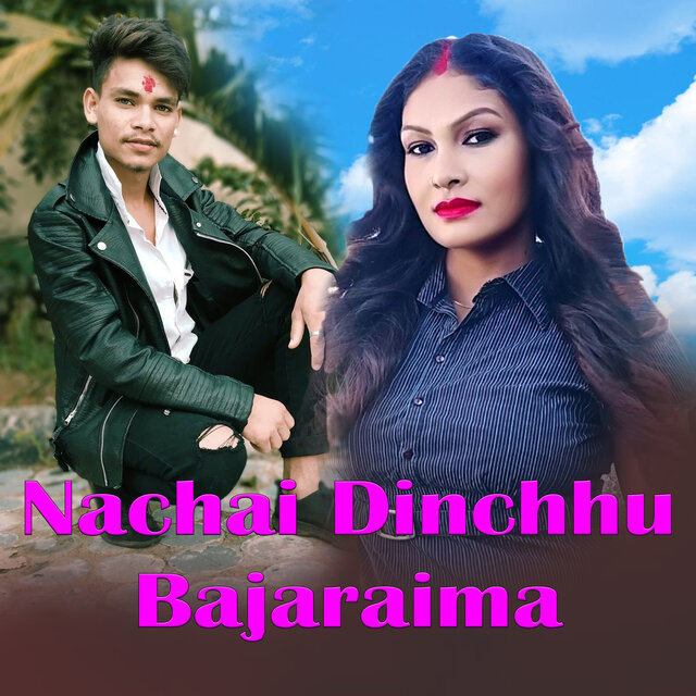 Nachai Dinchhu Bajaraima