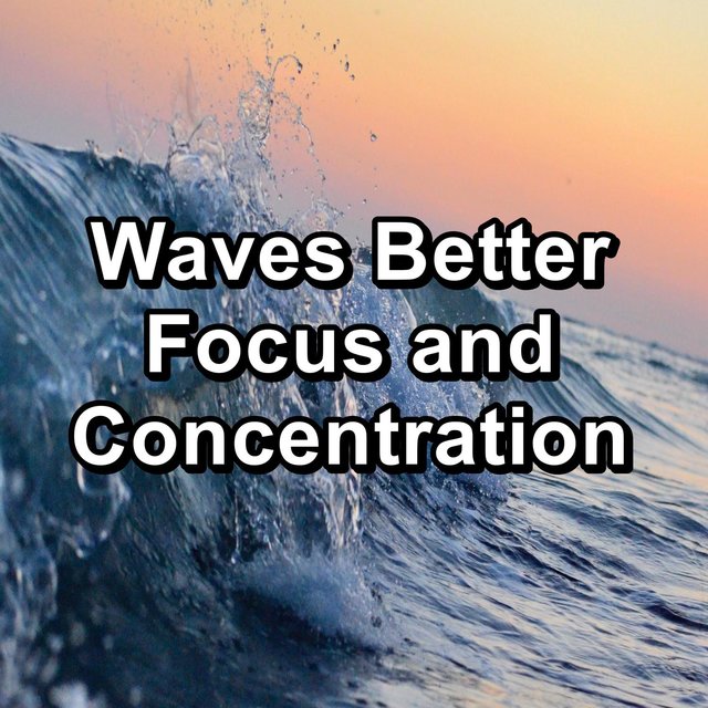 Waves Better Focus and Concentration