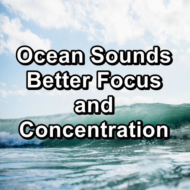 Ocean Sounds Better Focus and Concentration