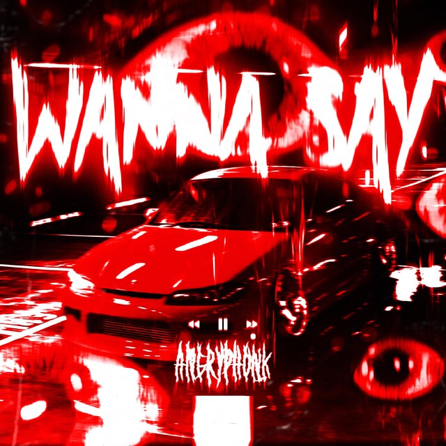 wanna say