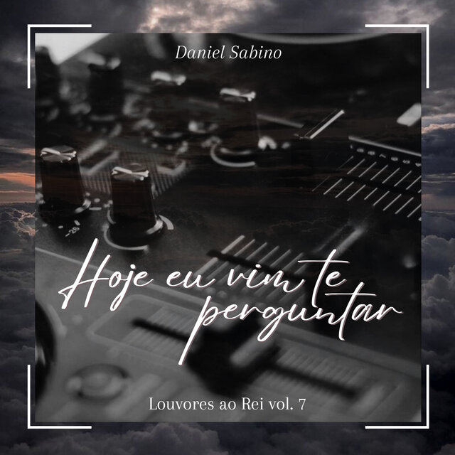 Hoje Eu Vim Te Perguntar: Louvores ao Rei, Vol. 7