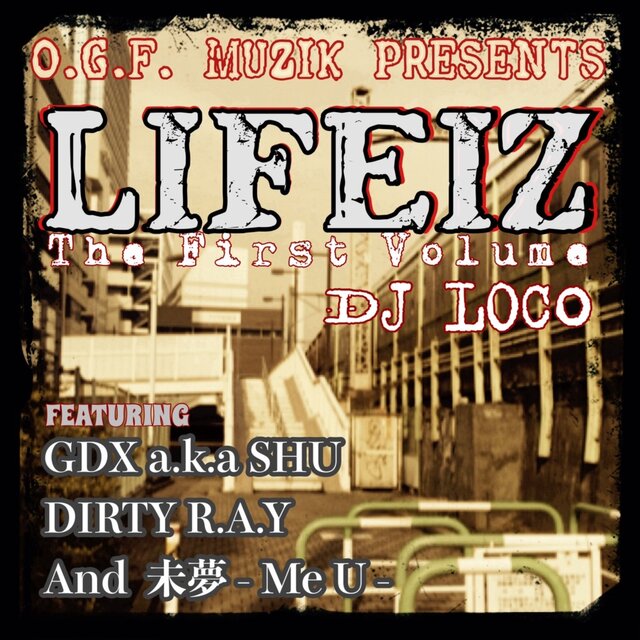 LIFEIZ - The First Volume - (feat. GDX a.k.a. SHU, Dirty R.A.Y & Me U)