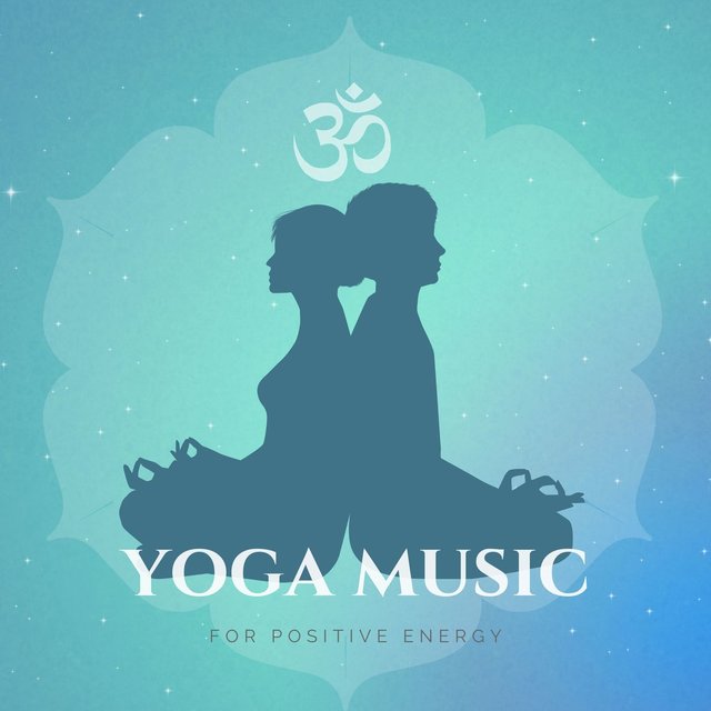 Yoga Music for Positive Energy: Morning Yoga Music, Positive Thinking & Energy