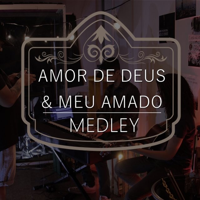 Amor de Deus / Meu Amado