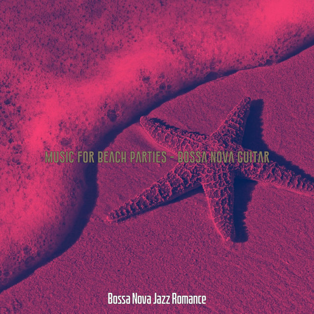 Music for Beach Parties - Bossa Nova Guitar