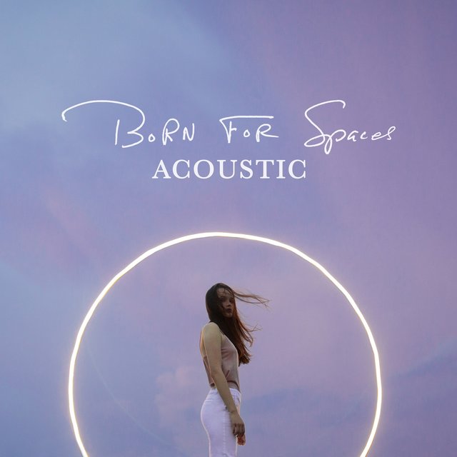 Born for Spaces (Acoustic)