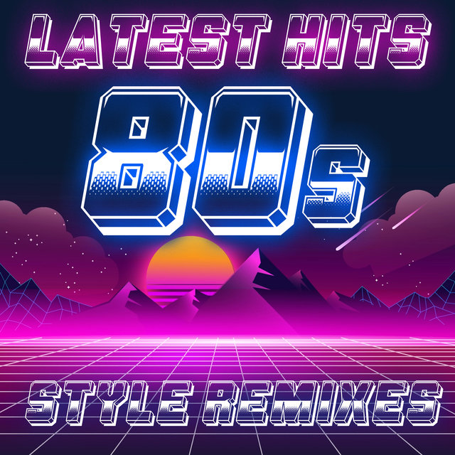 Latest Hits: 80s Style Remixes