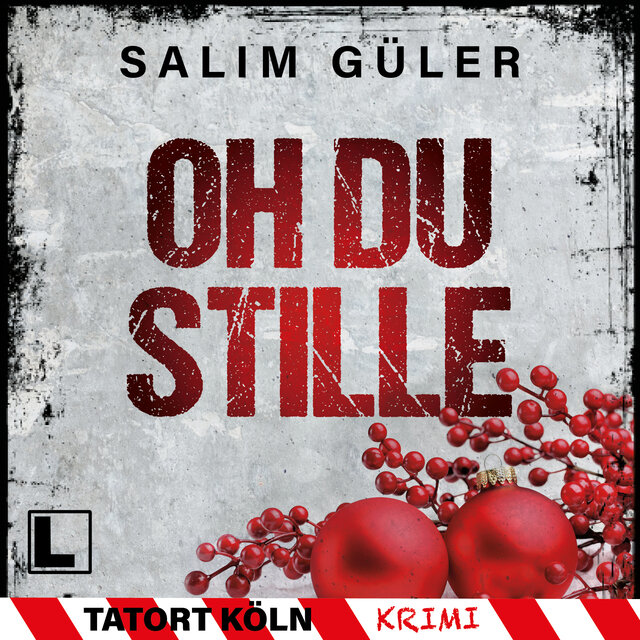Oh du Stille - Tatort Köln, Band 7 (ungekürzt)