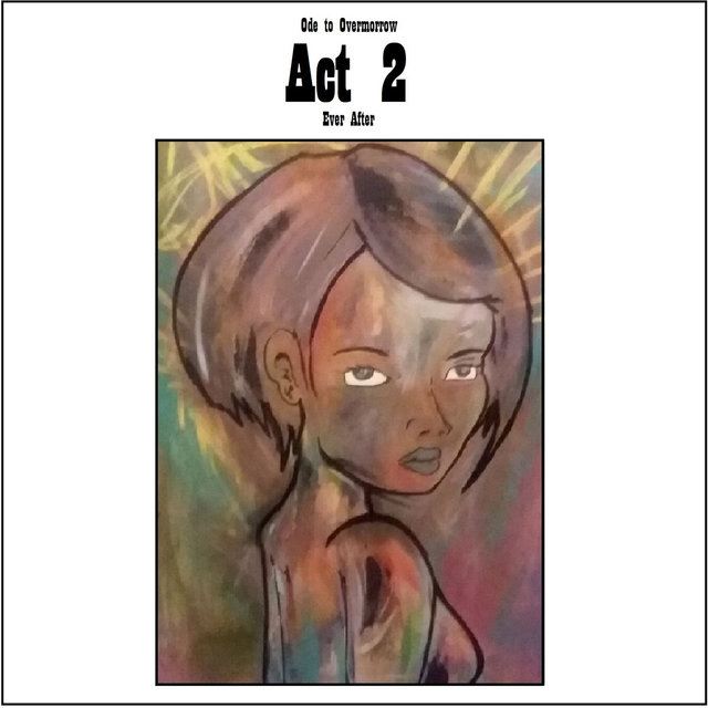 Ode to Overmorrow Act 2: Ever After