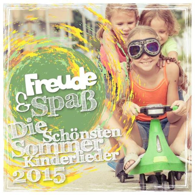 Freude & Spaß - Die schönsten Sommer-Kinderlieder 2015