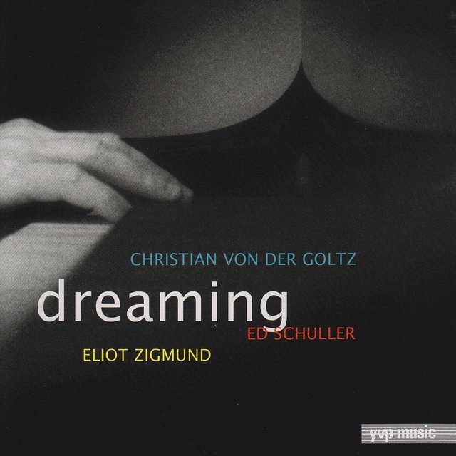 Dreaming
Christian von der Goltz, Ed Schuller, Eliot Zigmund