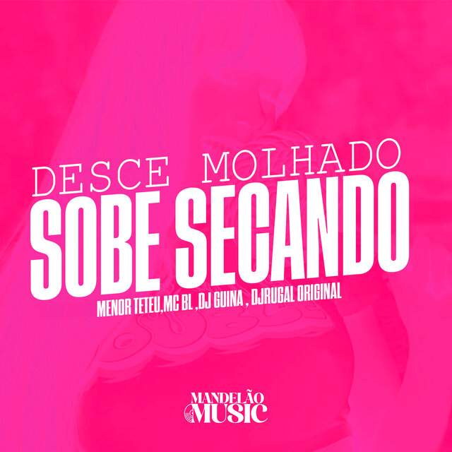 Desce Molhado  Sobe Secando