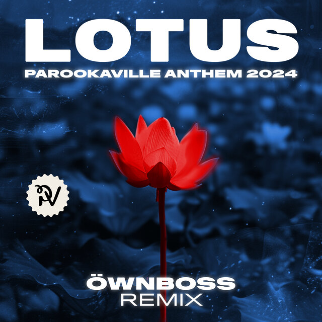 Lotus (PAROOKAVILLE Anthem 2024) [Öwnboss Remix]