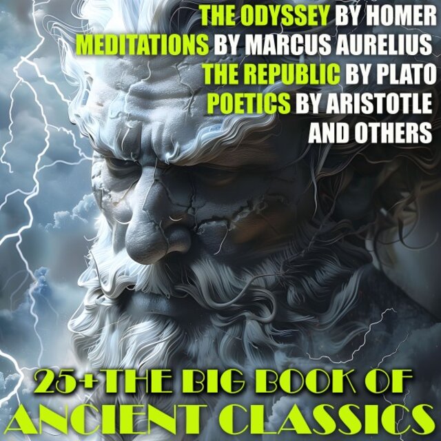 25+ the Big Book of Ancient Classics (The Odyssey by Homer, Meditations by Marcus Aurelius, the Republic by Plato, Poetics by Aristotle and Others)