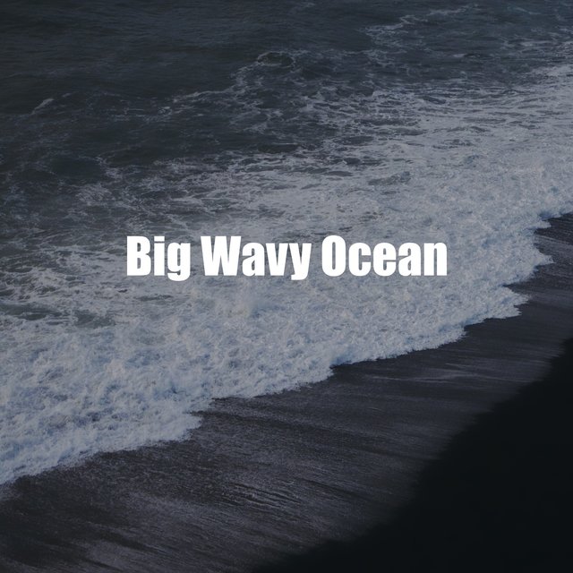 Big Wavy Ocean