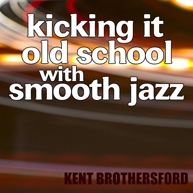Kicking It Old School Smooth Jazz