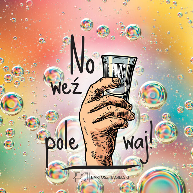 No weź polewaj!