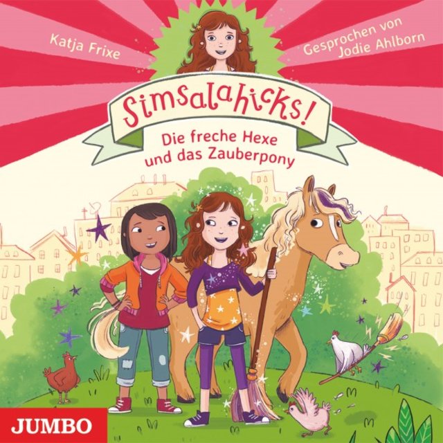 Simsalahicks! Die freche Hexe und das Zauberpony (Band 1)