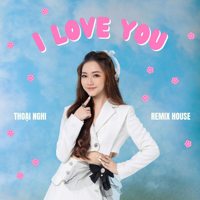 I Love You - Yêu Ai? Vì Ai? (Remix House)