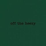 off the heezy