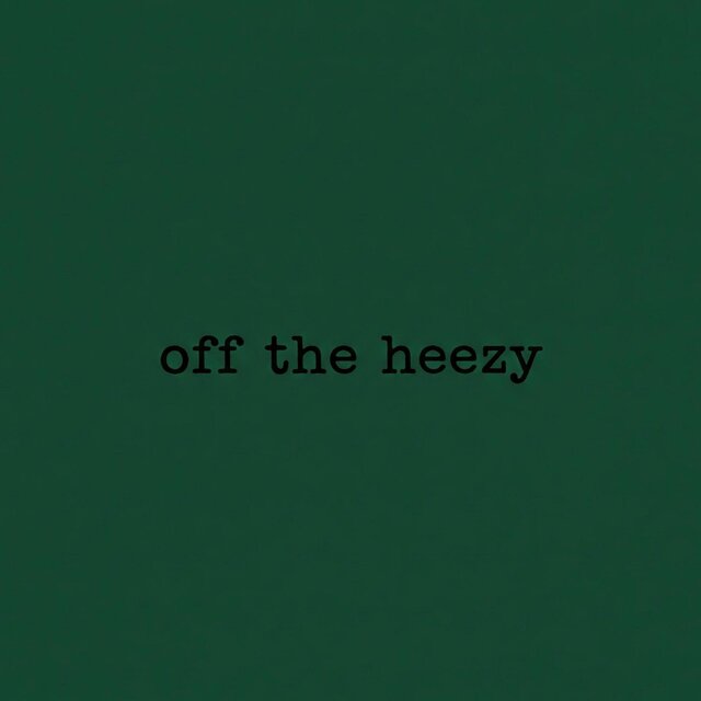 off the heezy