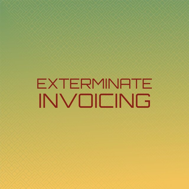 Exterminate Invoicing