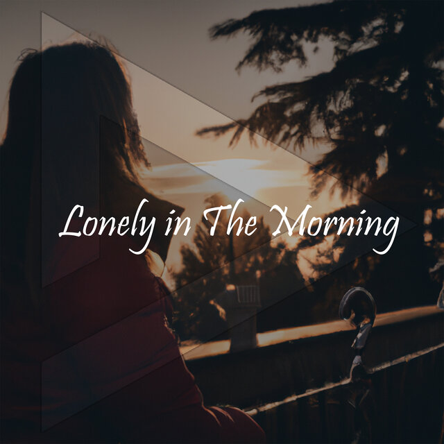 Lonely in the Morning