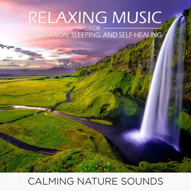Calming Nature Sounds with Relaxing Music for Meditation, Sleeping, and Self-Healing