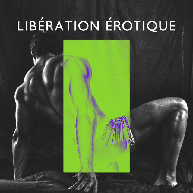 Libération érotique (Musique pour yoga tantrique, Faire l'amour, Méditation pour couple)