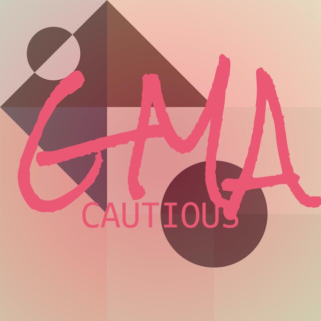 Gma Cautious
