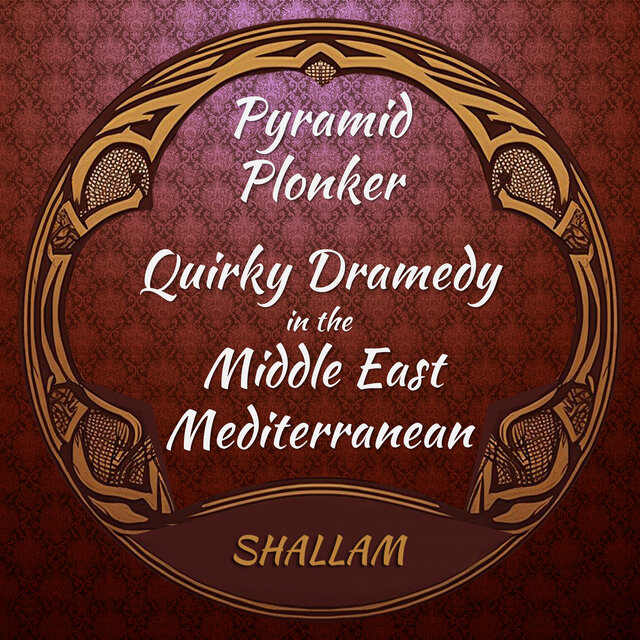 Pyramid Plonker - Quirky Dramedy in the Mid East Mediterranean