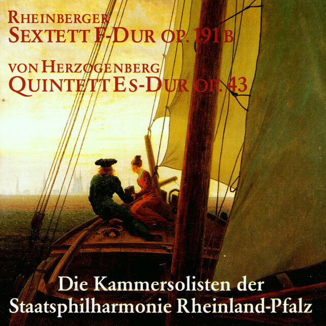Rheinberger: Sextet in F Major, Op. 191b - Herzogenberg: Piano Quintet in E-Flat Major, Op. 43
