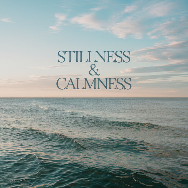 Stillness & Calmness