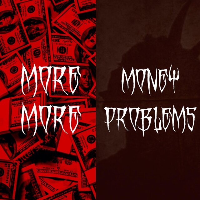 More Money, More Problems
