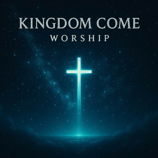 Kingdom Come Worship