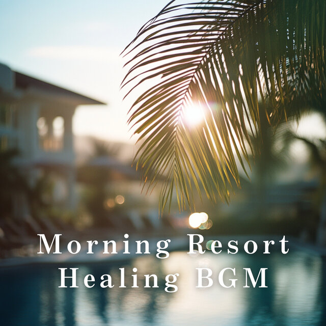 Morning Resort Healing BGM