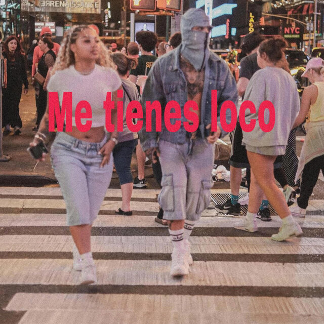 me tienes loco