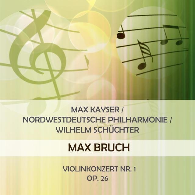 Max Kayser / Nordwestdeutsche Philharmonie / Wilhelm Schüchter Play: Max Bruch: Violinkonzert NR. 1, OP. 26 (Live)