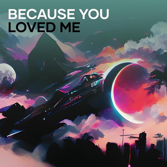 Because You Loved Me