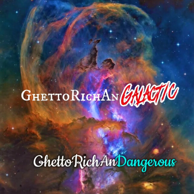 GhettoRichAnGalactic