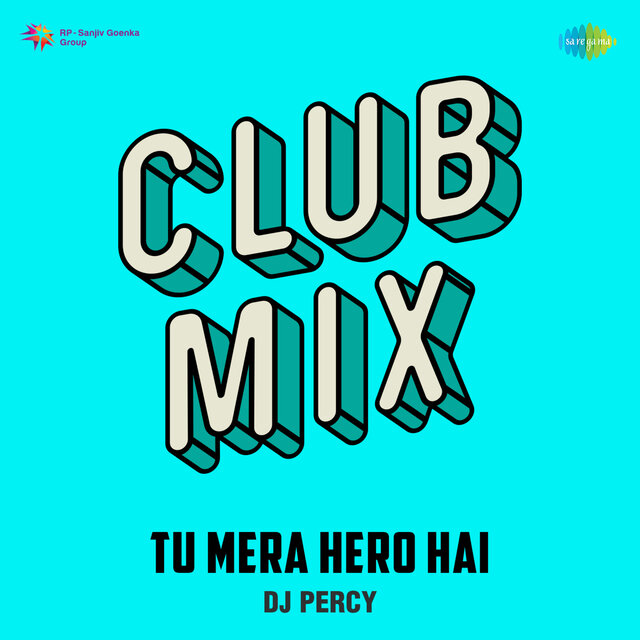 Tu Mera Hero Hai (Club Mix)