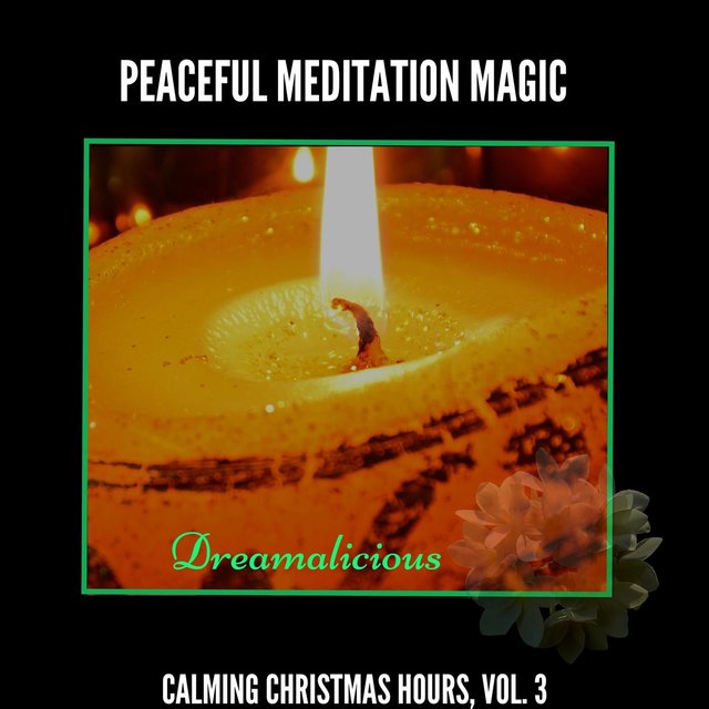 Peaceful Meditation Magic - Calming Christmas Hours, Vol. 3