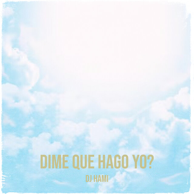 Dime Que Hago Yo?