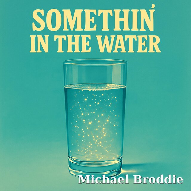 Somethin' in the water